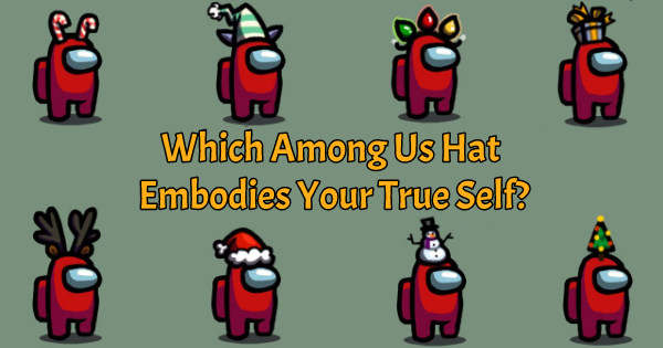 Which Among Us Hat Embodies Your True Self？